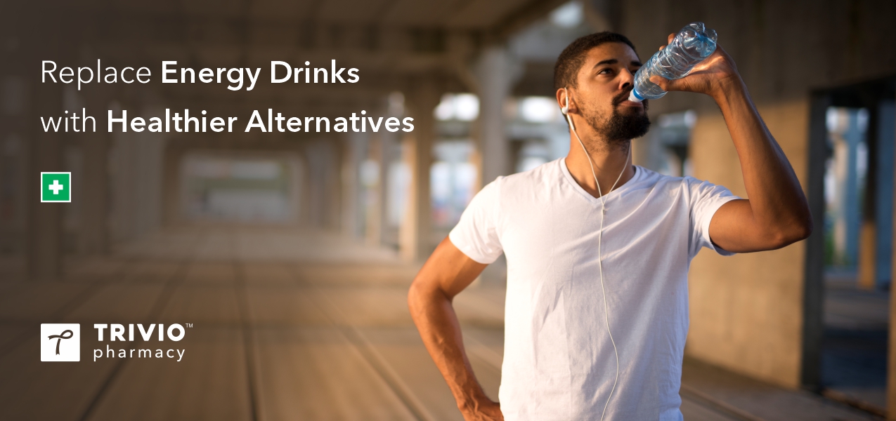 Replace Energy Drinks with Healthier Alternatives By Trivio Pharmacy